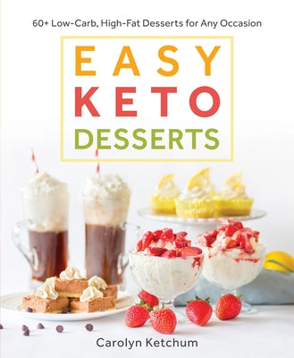 Easy Keto Desserts by Ketchum, Carolyn