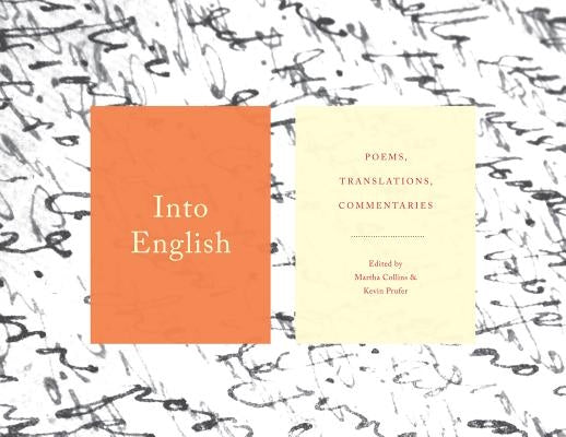 Into English: Poems, Translations, Commentaries Paperback Graywolf Press