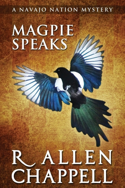 Magpie Speaks: A Navajo Nation Mystery Paperback Createspace Independent Publishing Platform