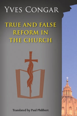 True and False Reform in the Church Paperback Liturgical Press