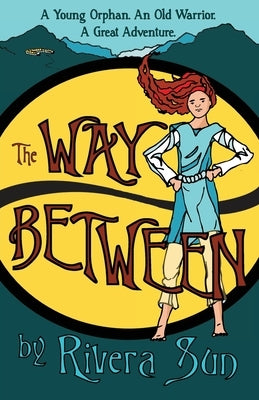 The Way Between: A Young Orphan, An Old Warrior, A Great Adventure Paperback Rising Sun Media, Inc,