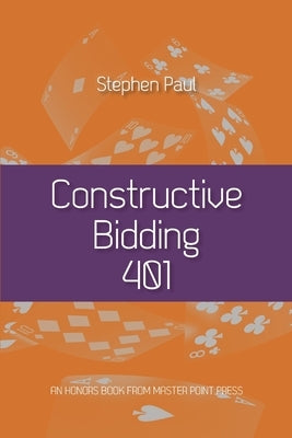 Constructive Bidding 401 by Paul, Stephen