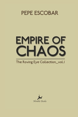 Empire of Chaos: The Roving Eye Collection by Escobar, Pepe