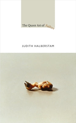 Paperback of The Queer Art of Failure by Duke University Press featuring abstract cover art and bold typography.