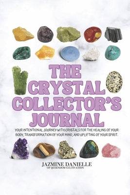 The Crystal Collector's Journal by Danielle, Jazmine