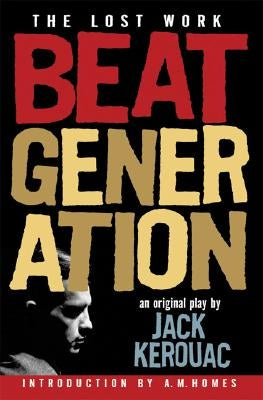 Beat Generation: The Lost Work by Kerouac, Jack