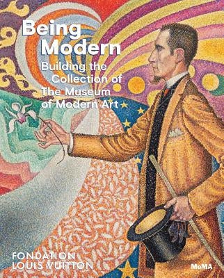 Being Modern: Building the Collection of the Museum of Modern Art by Bajac, Quentin