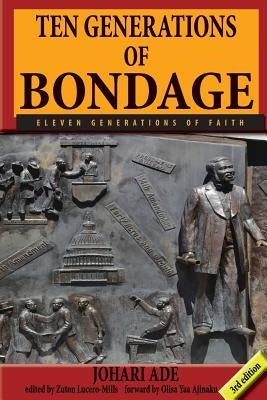 Ten Generations of Bondage: Eleven Generations of Faith by Ade, Johari