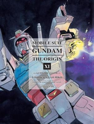 Mobile Suit Gundam: The Origin, Volume 11: A Cosmic Glow by Yasuhiko, Yoshikazu