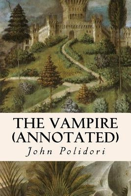 The Vampire (annotated) by Polidori, John