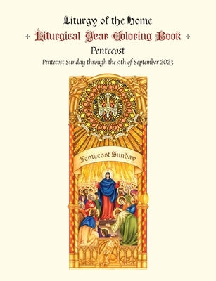 The Illustrated Liturgical Year Calendar Coloring Book: Pentecost 2023 Paperback Calender Coloring Book