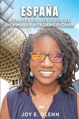 España a Través de Los Ojos de Una Mujer Afroamericana by Glenn, Joy E.