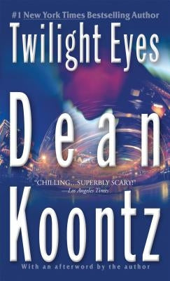 Twilight Eyes: A Thriller by Koontz, Dean