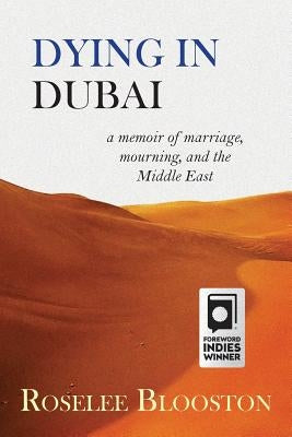 Dying in Dubai: a memoir of marriage, mourning and the Middle East by Blooston, Roselee