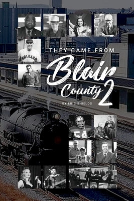 They Came From From Blair County Volume 2 Paperback Right Move Entertainment of Pa