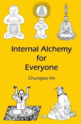 Internal Alchemy for Everyone by Ho, Chungtao