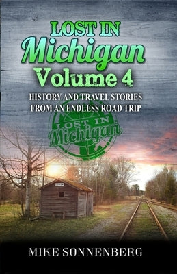 Lost In Michigan Volume 4: History and Travel Stories from an Endless Road Trip Huron Photo