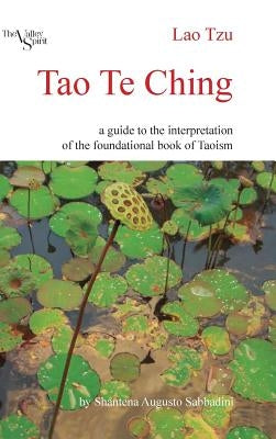 Tao Te Ching: A Guide to the Interpretation of the Foundational Book of Taoism by Sabbadini, Shantena Augusto