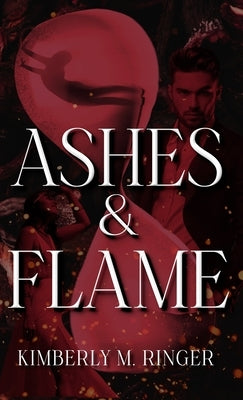 Ashes & Flame by Ringer, Kimberly M.