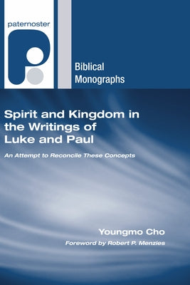Spirit and Kingdom in the Writings of Luke and Paul Paperback Wipf & Stock Publishers
