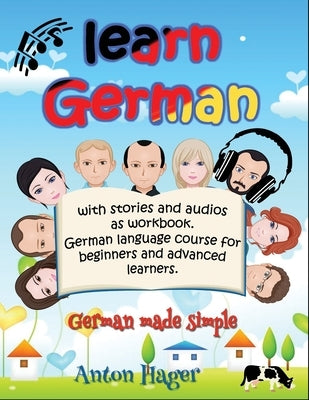 Learn German with stories and audios as workbook. German language course for beginners and advanced learners.: German made simple. Paperback Independently Published