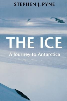 The Ice: A Journey to Antarctica Paperback University of Washington Press