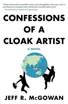 Confessions of a Cloak Artist by McGowan, Jeff R.