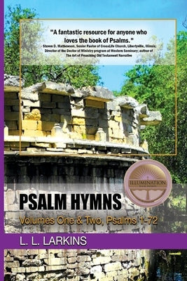 Psalm Hymns: Volumes One & Two, Psalms 1-72 by Larkins, L. L.