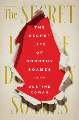 The Secret Life of Dorothy Soames: A Memoir by Cowan, Justine