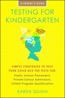 Testing for Kindergarten: Simple Strategies to Help Your Child Ace the Tests For: Public School Placement, Private School Admissions, Gifted Pro Paperback Touchstone Books