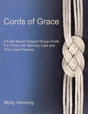 Cords Of Grace: A Faith-Based Support Group Guide for Those with Memory Loss and Their Care Partners Paperback WestBow Press