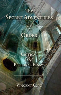 The Secret Adventures of Order by Czyz, Vincent