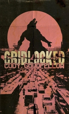 Gridlocked by Goodfellow, Cody