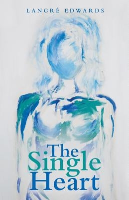 The Single Heart Paperback WestBow Press