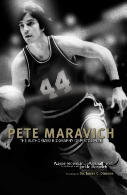 Pete Maravich: The Authorized Biography of Pistol Pete by Federman, Wayne