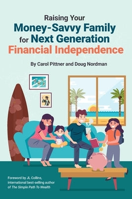 Raising Your Money-Savvy Family For Next Generation Financial Independence by Pittner, Carol