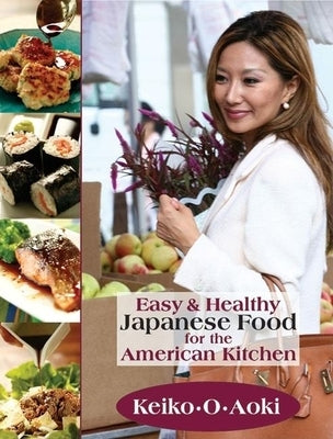 Easy & Healthy Japanese Food for the American Kitchen by Aoki, Keiko O.