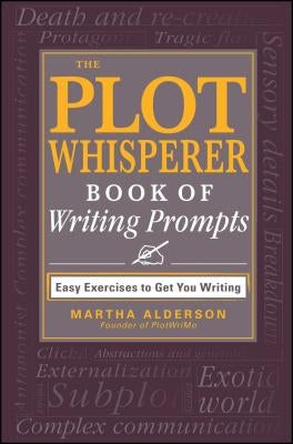 The Plot Whisperer Book of Writing Prompts by Alderson, Martha