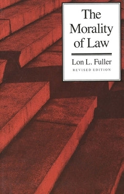 The Morality of Law by Fuller, Lon L.