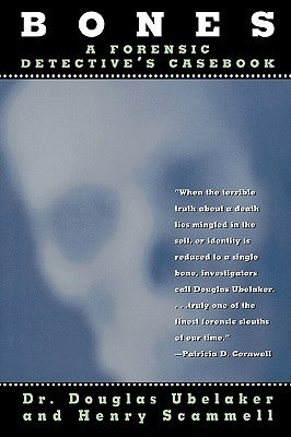 Bones: A Forensic Detective's Casebook by Dr Ubelaker, Douglas