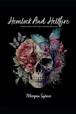 Hemlock And Hellfires: Poems About Witches And Woodlands Paperback Independently Published