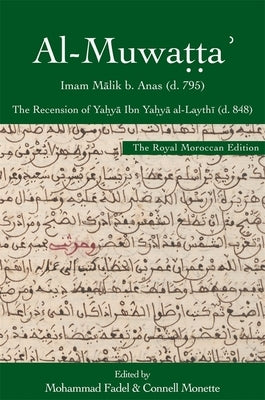 Al-Muwa&#7789;&#7789;a&#702;, the Royal Moroccan Edition: The Recension of Ya&#7717;y&#257; Ibn Ya&#7717;y&#257; Al-Layth&#299; by Anas, M&#257;lik B.