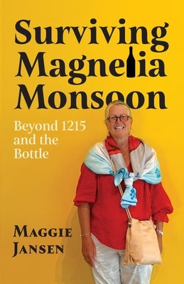 Surviving Magnelia Monsoon: Beyond 1215 and the Bottle by Jansen, Maggie