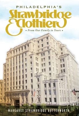 Philadelphia's Strawbridge & Clothier: From Our Family to Yours Paperback History Press