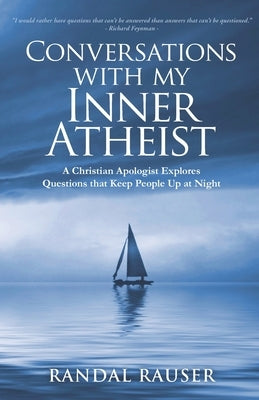 Conversations with My Inner Atheist: A Christian Apologist Explores Questions that Keep People Up at Night Paperback 2 Cup Press