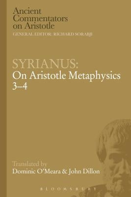 Syrianus: On Aristotle Metaphysics 3-4 Paperback Bloomsbury Publishing PLC