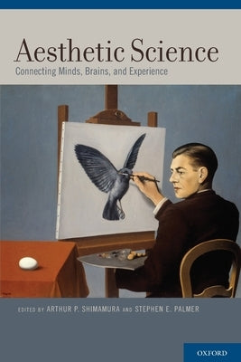 Aesthetic Science: Connecting Minds, Brains, and Experience by Shimamura, Arthur P.