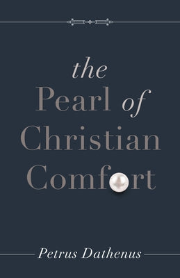 The Pearl of Christian Comfort Reformation Heritage Books