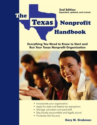 The Texas Nonprofit Handbook: Everything You Need to Know to Start and Run Your Texas Nonprofit Organization Paperback White Hat Communications