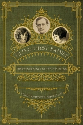 Film's First Family: The Untold Story of the Costellos by Shulman, Terry Chester